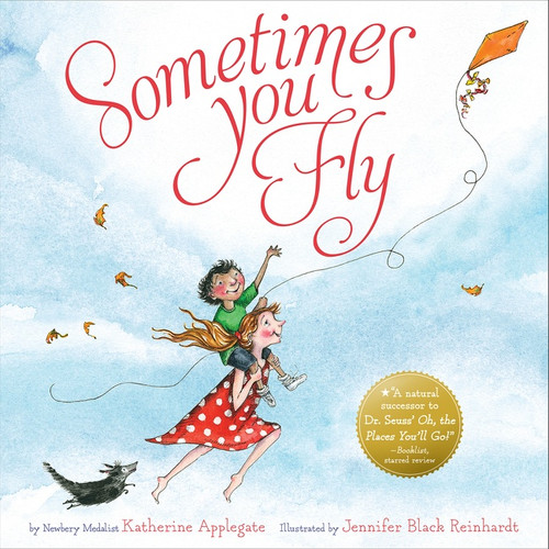 Sometimes You Fly by Katherine Applegate, Jennifer Black Reinhardt, 9780547633909