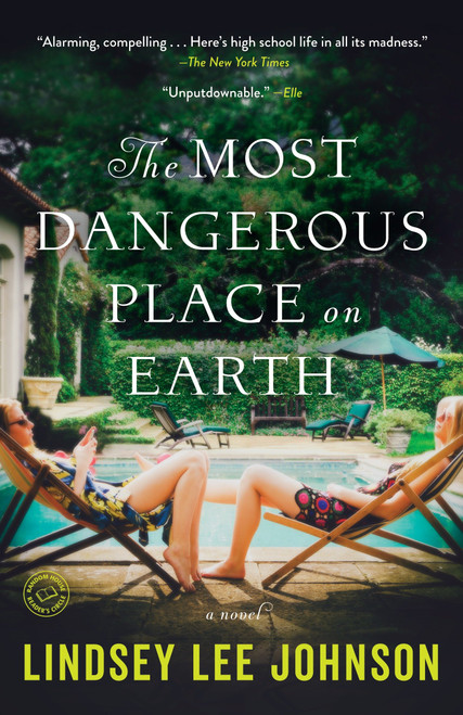 The Most Dangerous Place on Earth (A Novel) by Lindsey Lee Johnson, 9780812987126