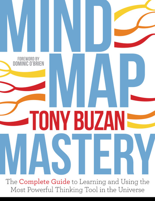 Mind Map Mastery (The Complete Guide to Learning and Using the Most Powerful Thinking Tool in the Universe) by Tony Buzan, 9781786781413