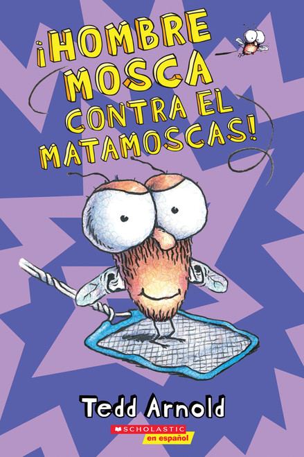 ¡Hombre Mosca contra el matamoscas! (Fly Guy Vs. The Flyswatter!) (Spanish Edition) by Tedd Arnold, Tedd Arnold, 9780545646130