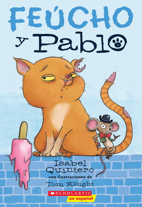 Feúcho y Pablo (Ugly Cat & Pablo) (Spanish Edition) by Isabel Quintero, Tom Knight, 9781338187878