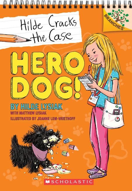 Hero Dog!: A Branches Book (Hilde Cracks the Case #1) by Hilde Lysiak, Matthew Lysiak, Joanne Lew-Vriethoff, 9781338141559