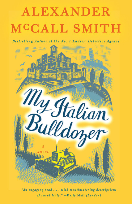My Italian Bulldozer (A Paul Stuart Novel (1)) by Alexander McCall Smith, 9781101972830