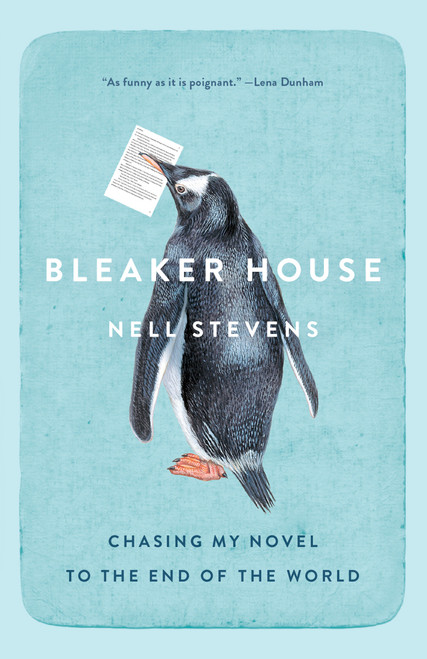 Bleaker House (Chasing My Novel to the End of the World) by Nell Stevens, 9781101972861
