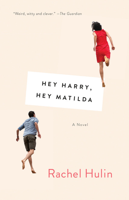 Hey Harry, Hey Matilda (A Novel) by Rachel Hulin, 9781101973172