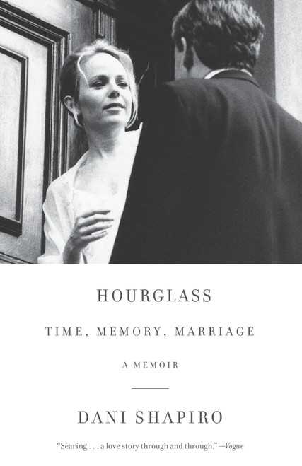 Hourglass (Time, Memory, Marriage) by Dani Shapiro, 9781101974261
