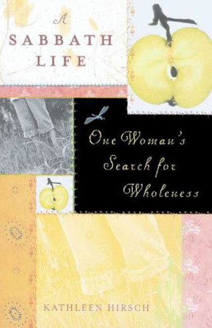 A Sabbath Life (One Woman's Search for Wholeness) by Kathleen Hirsch, 9780374528713