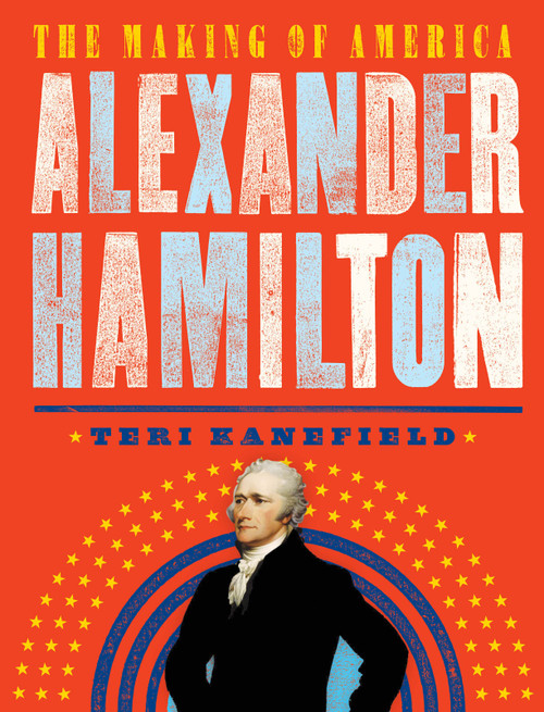 Alexander Hamilton (The Making of America #1) - 9781419729430 by Teri Kanefield, 9781419729430