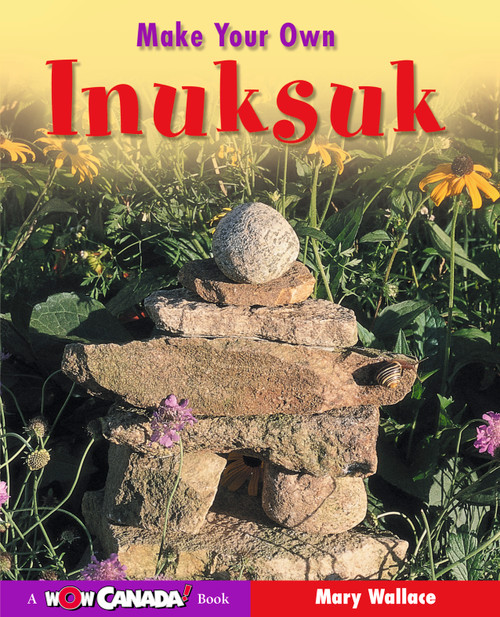 Make Your Own Inuksuk by Mary Wallace, 9781897066140