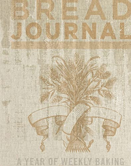 Bread Journal (A Year of Weekly Baking) by Chronicle Books, 9781452108728