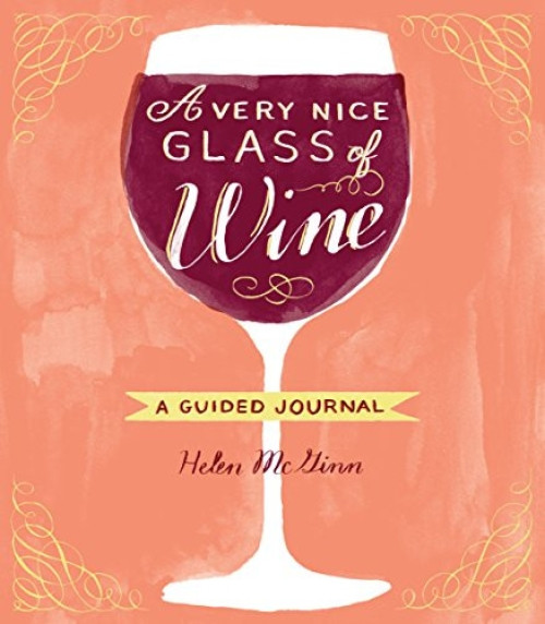 A Very Nice Glass of Wine (A Guided Journal) by Helen McGinn, 9781452127972