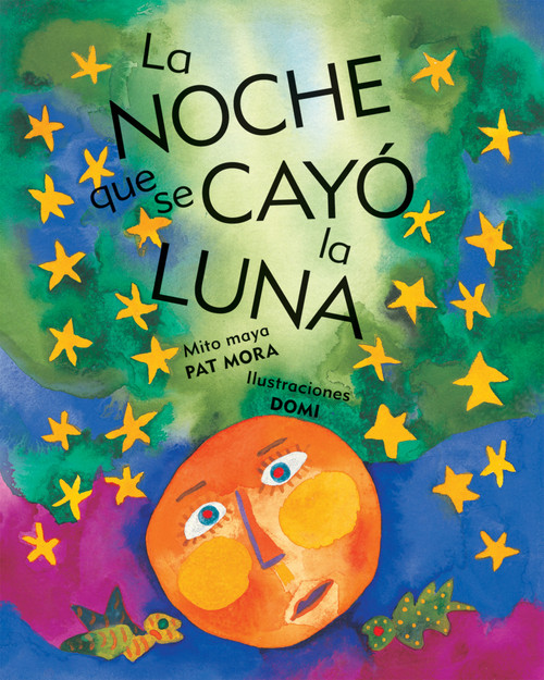 La Noche que se cayo la luna (Spanish Edition) by Pat Mora, Domi, 9780888999634