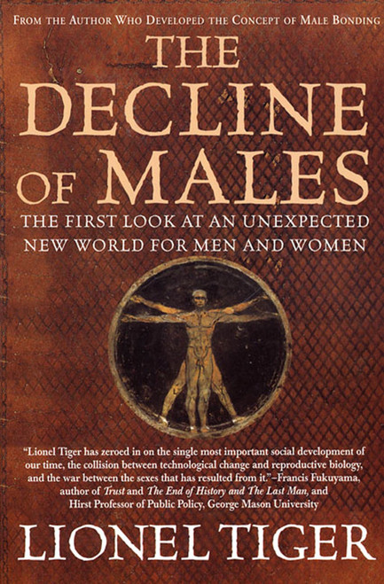 The Decline of Males (The First Look at an Unexpected New World for Men and Women) by Lionel Tiger, 9780312263119