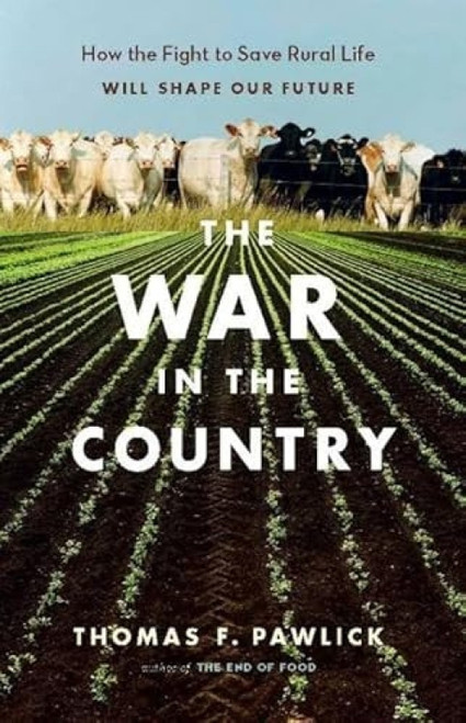 The War in the Country (How the Fight to Save Rural Life Will Shape Our Future) by Thomas F. Pawlick, 9781553653400