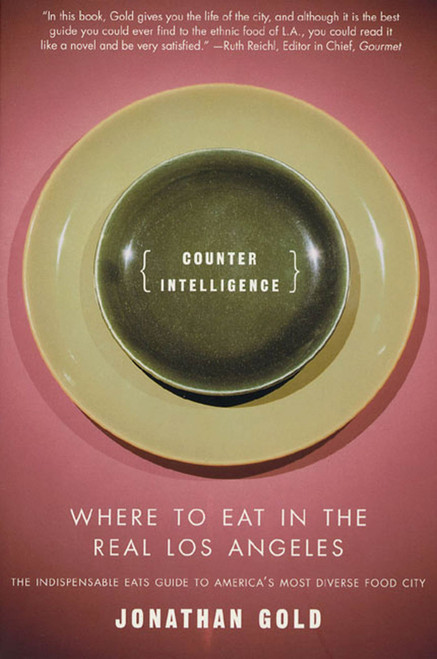 Counter Intelligence (Where to Eat in the Real Los Angeles) by Jonathan Gold, 9780312267230