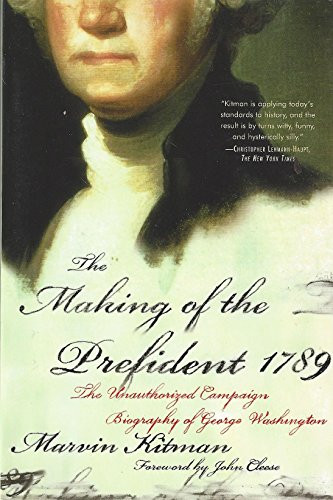 The Making of the Prefident 1789 (The Unauthorized Campaign Biography) by Marvin Kitman, John Cleese, 9780802137357