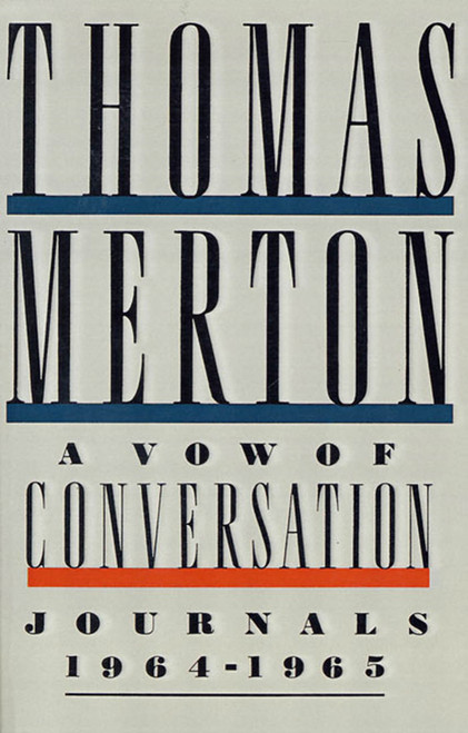 A Vow of Conversation (Journals, 1964-1965) by Thomas Merton, Naomi Burton Stone, 9780374526481