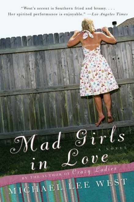 Mad Girls in Love (A Novel) by Michael Lee West, 9780060985066