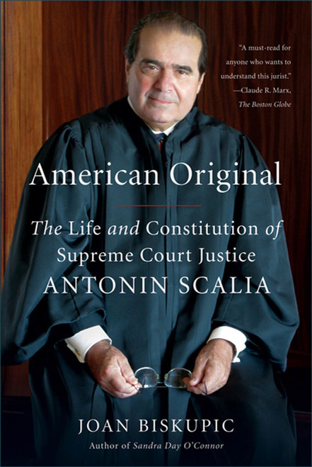 American Original (The Life and Constitution of Supreme Court Justice Antonin Scalia) by Joan Biskupic, 9780374532444