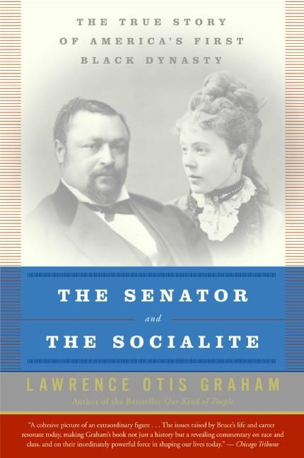 The Senator and the Socialite (The True Story of America's First Black Dynasty) by Lawrence Otis Graham, 9780060985134