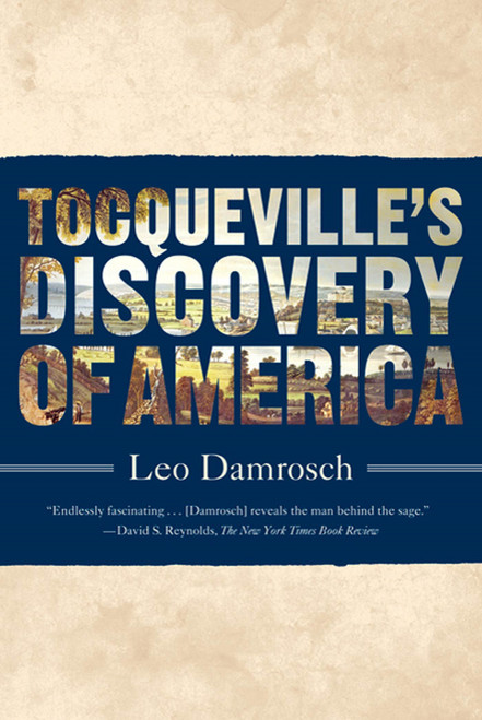 Tocqueville's Discovery of America by Leo Damrosch, 9780374532598
