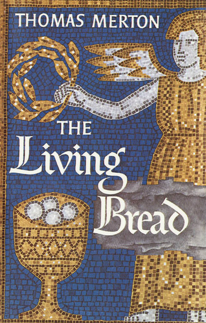 The Living Bread by Thomas Merton, 9780374515201