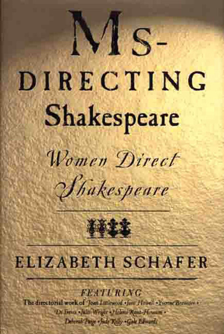 Ms-Directing Shakespeare (Women Direct Shakespeare) by Elizabeth Schafer, 9780312227463