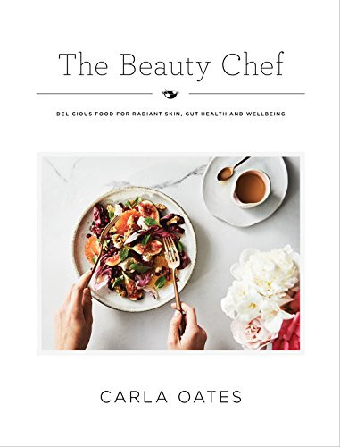 The Beauty Chef (Delicious Food for Radiant Skin, Gut Health and Wellbeing) by Carla Oates, 9781743793046