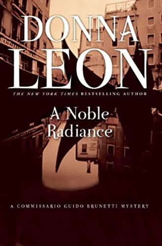 A Noble Radiance (A Commissario Guido Brunetti Mystery) by Donna Leon, Donna Leon, 9780802145796
