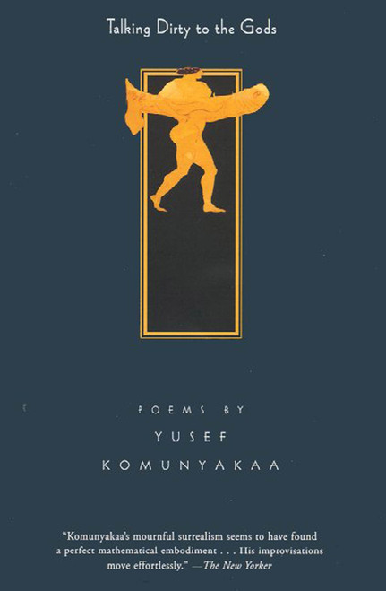 Talking Dirty to the Gods (Poems) by Yusef Komunyakaa, 9780374527938