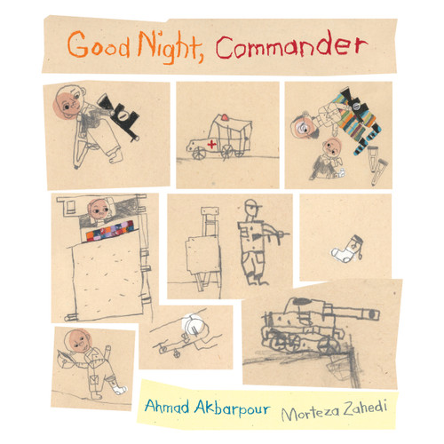Good Night, Commander by Ahmad Akbarpour, Morteza Zahedi, Helen Mixter, Shadi Eskandani, 9780888999894