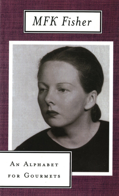 An Alphabet for Gourmets by M. F. K. Fisher, 9780865473911