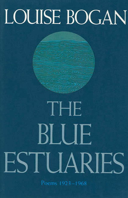 The Blue Estuaries (Poems: 1923-1968) by Louise Bogan, 9780374524616