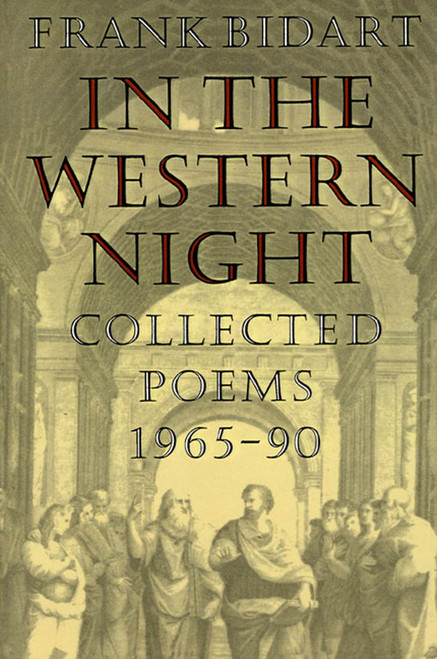 In the Western Night (Collected Poems, 1965-1990) by Frank Bidart, 9780374522711
