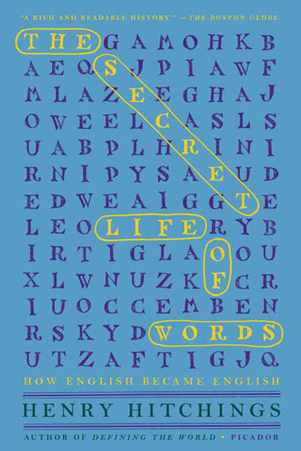 The Secret Life of Words (How English Became English) by Henry Hitchings, 9780312428563