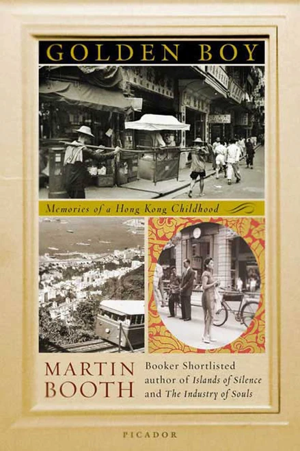Golden Boy (Memories of a Hong Kong Childhood) by Martin Booth, 9780312426262