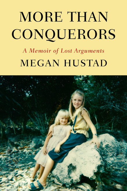 More Than Conquerors (A Memoir of Lost Arguments) by Megan Hustad, 9780374535254