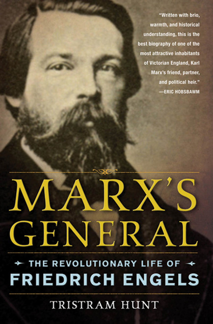 Marx's General (The Revolutionary Life of Friedrich Engels) by Tristram Hunt, 9780805092486