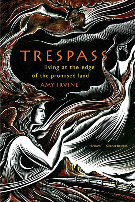 Trespass (Living at the Edge of the Promised Land) by Amy Irvine, 9780865477452