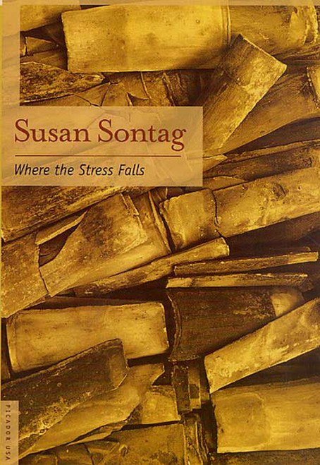 Where the Stress Falls (Essays) by Susan Sontag, 9780312421311