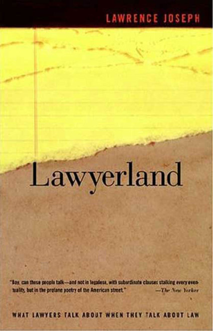 Lawyerland (An Unguarded, Street-Level Look At Law & Lawyers Today) by Lawrence Joseph, 9780374529871