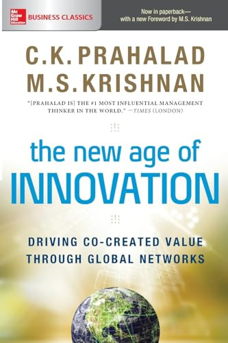 The New Age of Innovation: Driving Co-created Value Through Global Networks by M.S. Krishnan, C.K. Prahalad, 9781260031164