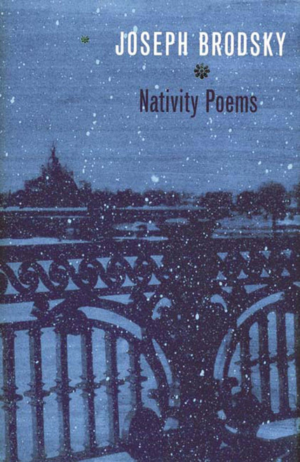 Nativity Poems by Joseph Brodsky, Joseph Brodsky, Melissa Green, Seamus Heaney, Glyn Maxwell, Paul Muldoon, Derek Walcott, Richard Wilbur, Mikhail Lemkhin, Anthony Hecht, 9780374528577
