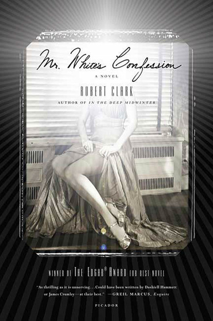 Mr. White's Confession (A Novel) by Robert Clark, 9780312428129