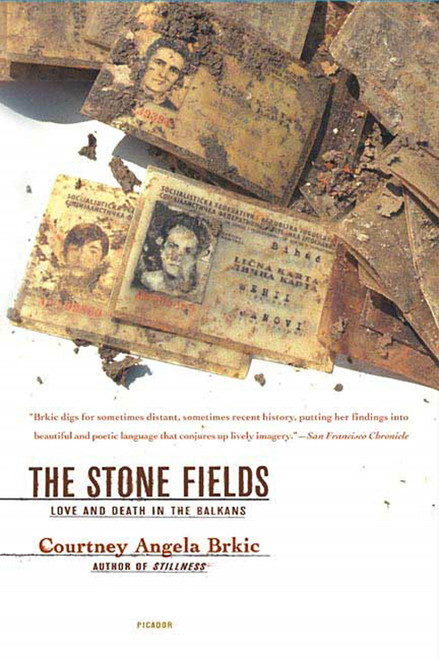 The Stone Fields (Love and Death in the Balkans) by Courtney Angela Brkic, 9780312424398