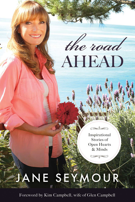 The Road Ahead (Inspirational Stories of Open Hearts and Minds) by Jane Seymour, 9781682614631