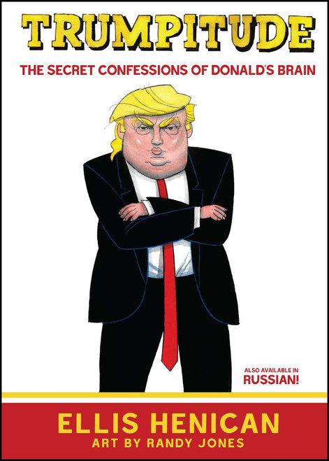 Trumpitude (The Secret Confessions of Donald's Brain) by Ellis Henican, Randy Jones, 9781682615102