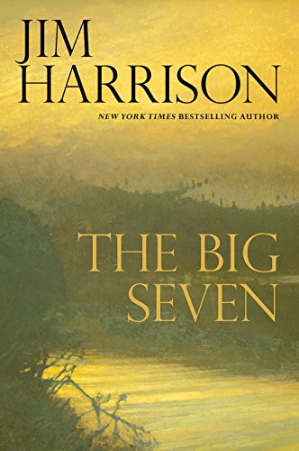 The Big Seven by Jim Harrison, 9780802123336