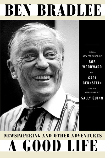 A Good Life (Newspapering and Other Adventures) by Ben Bradlee, 9781501191718