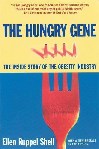 The Hungry Gene (The Inside Story of the Obesity Industry) by Ellen Ruppel Shell, 9780802140333